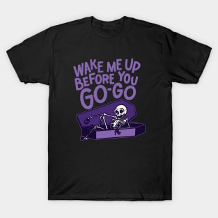 Wake Me Up Before You Go-Go - Halloween T-Shirt